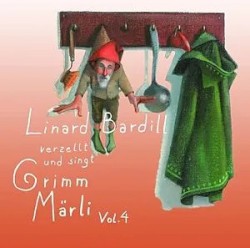 Linard Bardill verzellt und singt Grimm Märli, Vol. 4