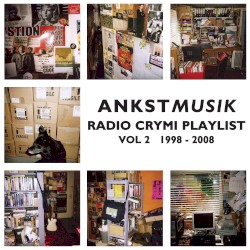 Ankst Records Radio Crymi Playlist, Volume 2: 1998–2008