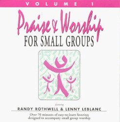 Praise & Worship for Small Groups, Volume 1