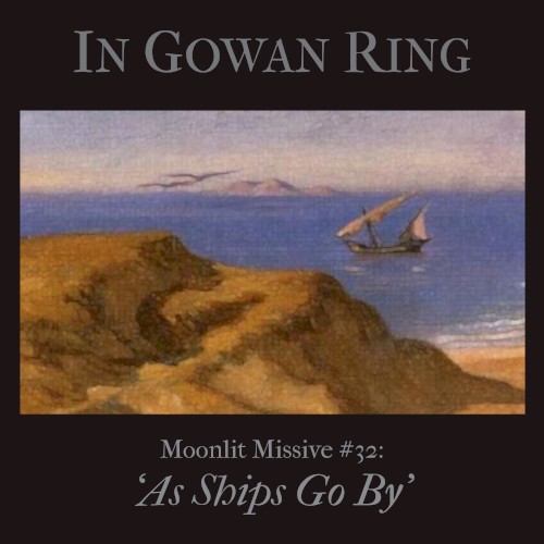 Moonlit Missive #32: 'As Ships Go By'