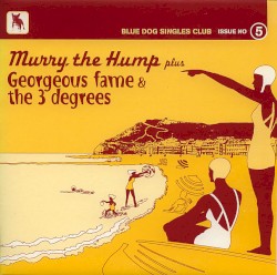 Murry the Hump plus Georgeous Fame & the 3 Degrees
