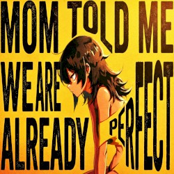 Mom Told Me We Are Already Perfect