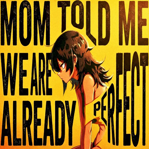 Mom Told Me We Are Already Perfect