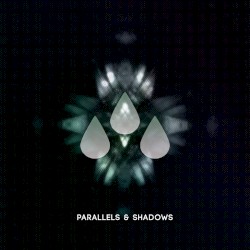 Parallels & Shadows