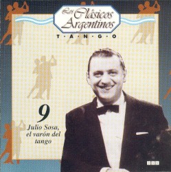 Los clásicos argentinos: Tango, volumen 9: Julio Sosa, el varón del tango
