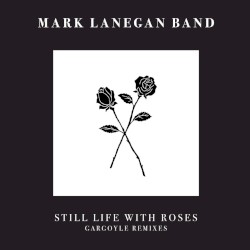 Still Life With Roses: Gargoyle Remixes