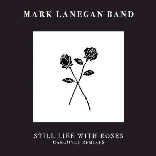Still Life With Roses: Gargoyle Remixes