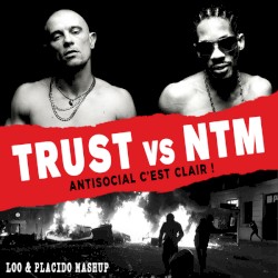 Antisocial c’est clair ! (Trust vs. NTM)