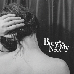 Bury It in My Neck