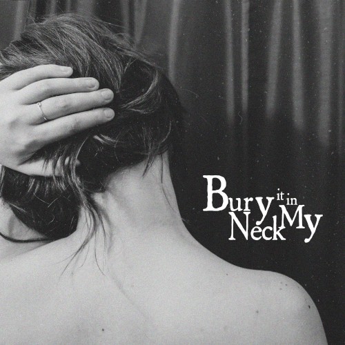 Bury It in My Neck