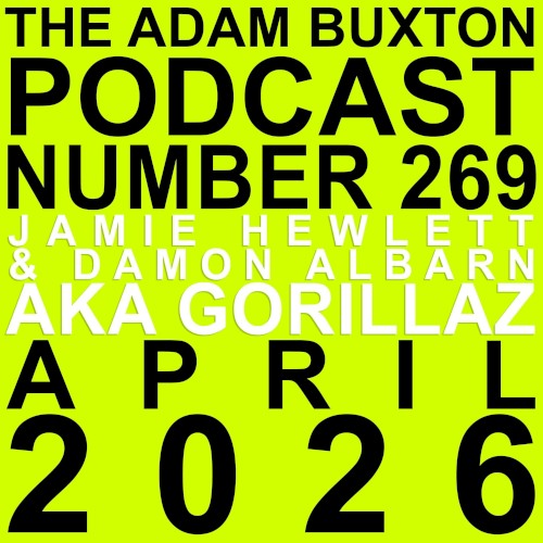 The Adam Buxton Podcast #269, “Jamie Hewlett & Damon Albarn AKA Gorillaz”