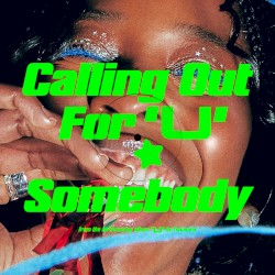 Calling Out For U / Somebody