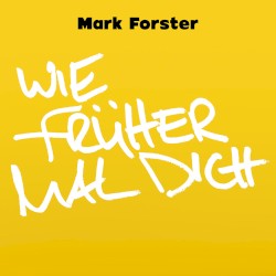 Wie früher mal Dich