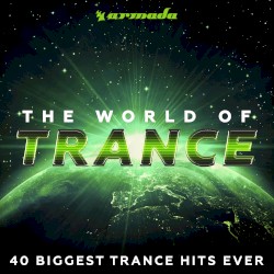 The World of Trance (40 Biggest Trance Hits Ever) – Armada Music