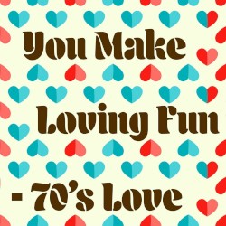 You Make Loving Fun – 70’s Love
