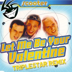 Scooter - Let Me Be Your Valentine (Triplestar Remix)