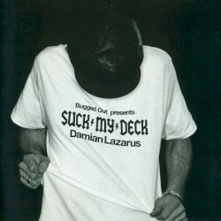 Bugged Out! Presents Suck My Deck: Damian Lazarus