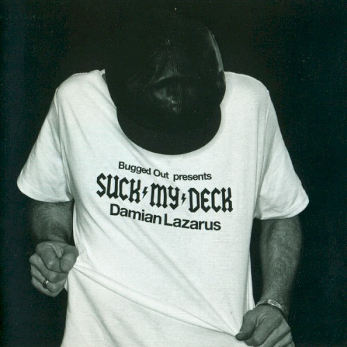 Bugged Out! Presents Suck My Deck: Damian Lazarus