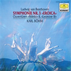 Symphonie Nr. 3 »Eroica« / Ouvertüren »Fidelio« & »Leonore III«