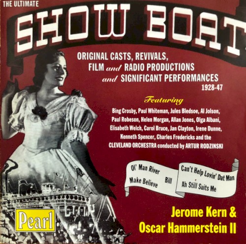 The Ultimate Show Boat: Original Casts, Revivals, Film and Radio Productions and Significant Performances 1928-1947