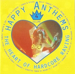 Happy Anthems Volume 4 - The Heart Of Hardcore Raving