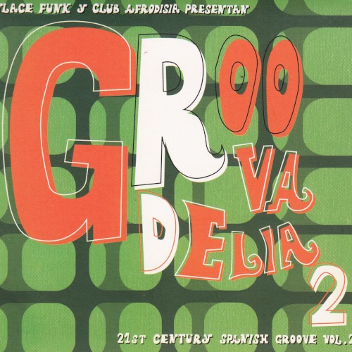 Groovadelia 2: 21st Century Spanish Groove, Volume 2