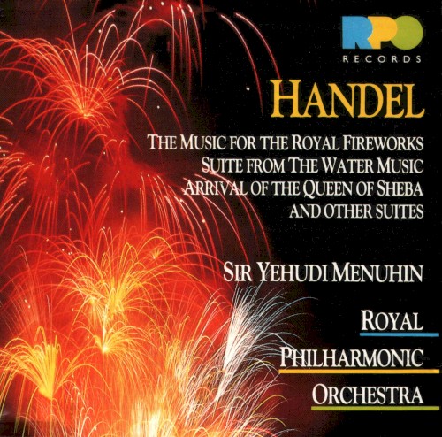 The Music for the Royal Fireworks / Suite from the Water Music / Arrival of the Queen of Sheba and other Suites