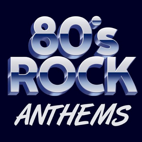 80’s Rock Anthems