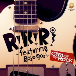 R!×R!×R!〜featuring 80’s–90’s〜
