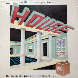 The House Story So Far… The Past, the Present, the Future…