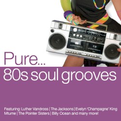 Pure… 80s Soul Grooves