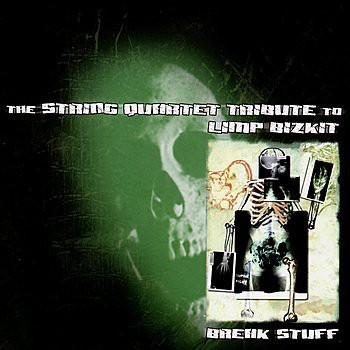 Break Stuff: The String Quartet Tribute to Limp Bizkit