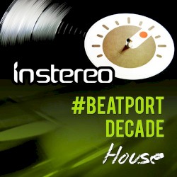 INSTEREO #BEATPORTDECADE HOUSE