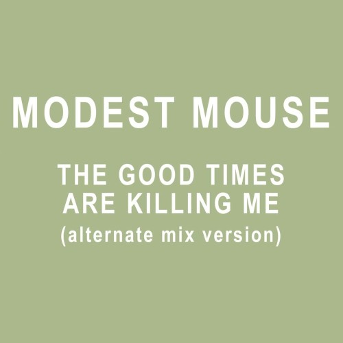 The Good Times Are Killing Me (alternate mix version)