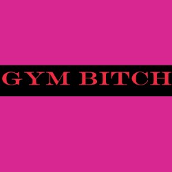 Gym Bitch