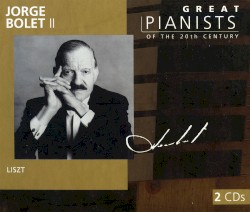Great Pianists of the 20th Century, Volume 11: Jorge Bolet II