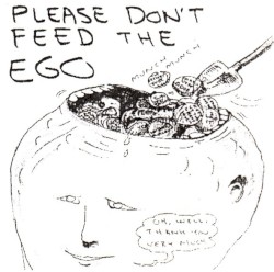 Please Don’t Feed the E.G.O
