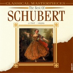 Classical Masterpieces: The Best of Schubert