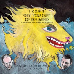 I Can’t Get You Out of My Mind, a Tribute to Leiber and Stoller