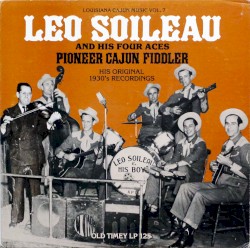 Leo Soileau And His Four Aces - Pioneer Cajun Fiddler - His Original 1930's Recordings