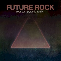 Four Tet - Pyramid (Future Rock Remix)