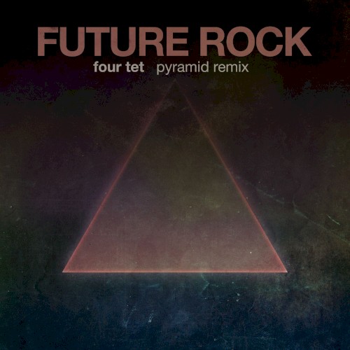 Four Tet - Pyramid (Future Rock Remix)