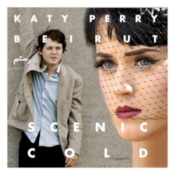 Katy Perry / Beirut: Scenic Cold