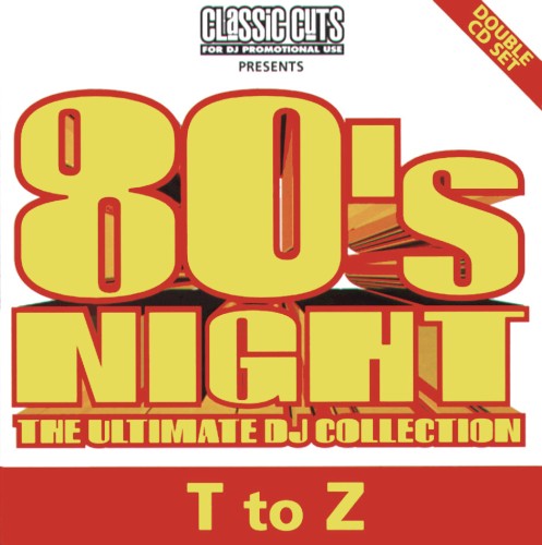 Classic Cuts Presents: 80s Night: The Ultimate DJ Collection: T to Z