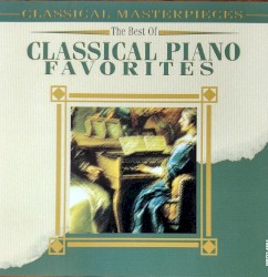 Classical Masterpieces: The Best of Classical Piano Favorites