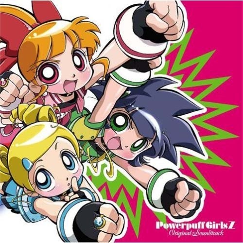The Powerpuff Girls Z Original Soundtrack