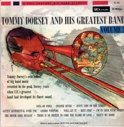 Tommy Dorsey And His Greatest Band Volume 2