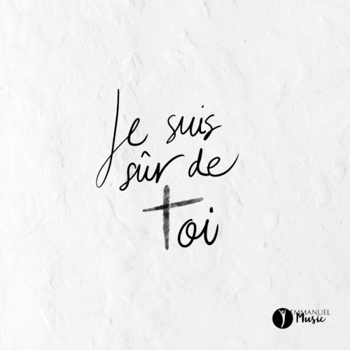 Je suis sûr de toi