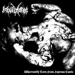 Abhorrently Torn From Leprous Cunts
