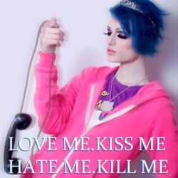 Love Me Kiss Me Hate Me Kill Me